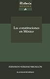 Historia Mínima De Las Constituciones En México