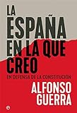 La España En La Que Creo: En Defensa De La Constitución (Ensayo)