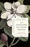 La Invención Del Reino Vegetal: Historias Sobre Plantas Y La Inteligencia Humana (Ariel)