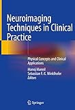 Neuroimaging Techniques In Clinical Practice: Physical Concepts And Clinical Applications