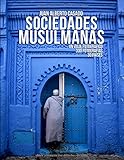 Sociedades Musulmanas: Un Viaje Fotográfico Con Más De 300 Fotografías E Historias Sobre 30 Países