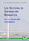 Los Sistemas De Información Geográfica En La Educación Secundaria (Educación Secundaria Obligatoria)